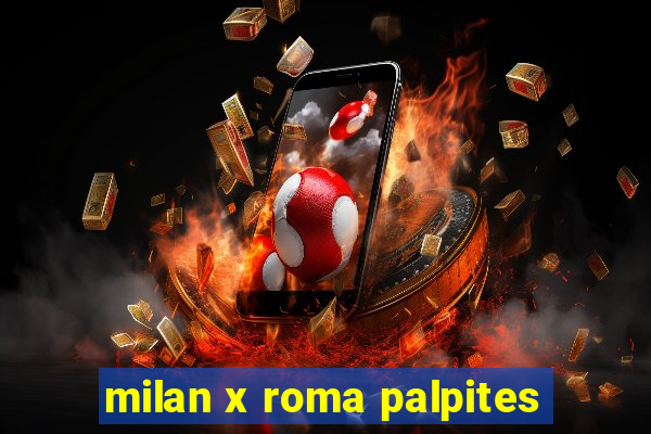 milan x roma palpites